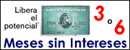 3 o 6 Meses sin Intereses con American Express